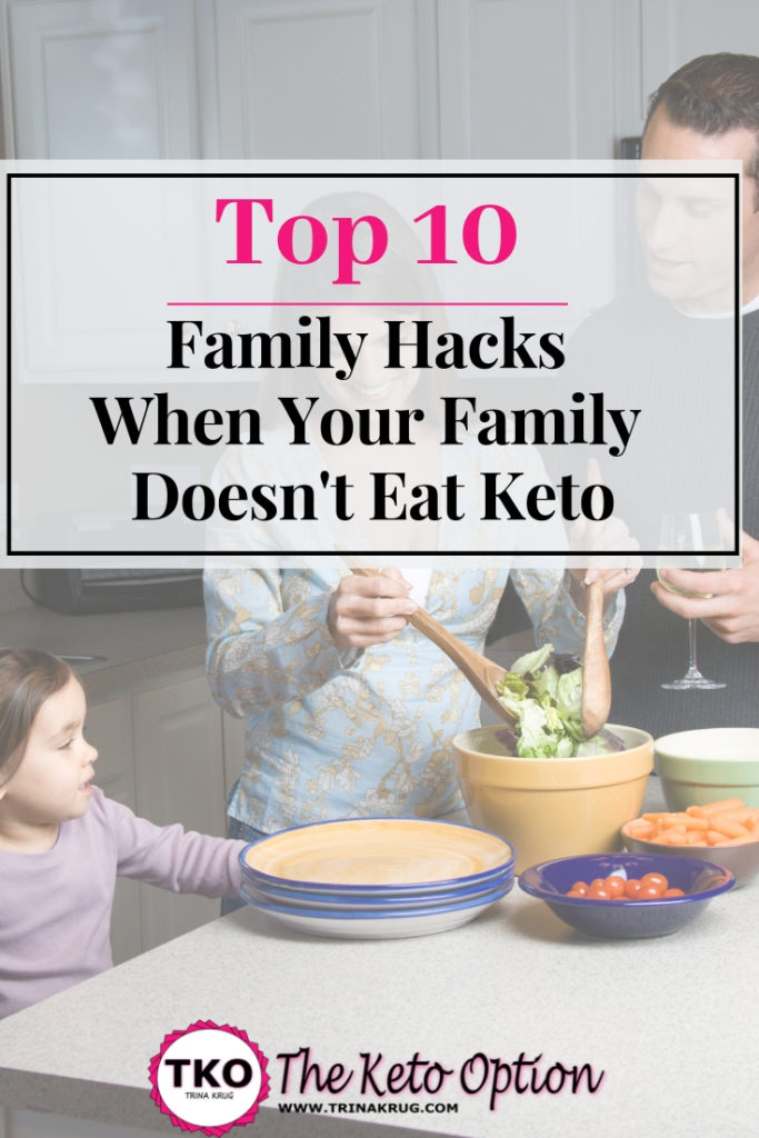 Top 10 family hacks when your family doesn't eat keto